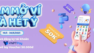 Mở ví VNPT Pay nhận quà ngay