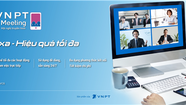 VNPT MEETING: HỌP TỪ XA HIỆU QUẢ TỐI ĐA