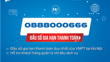 0888000666 - ĐẦU SỐ GIA HẠN THANH TOÁN DUY NHẤT CỦA VNPT HÀ NỘI