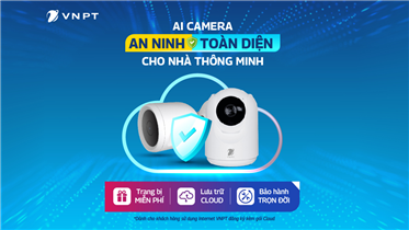 TRANG BỊ CAMERA AN NINH MIỄN PHÍ KHI ĐĂNG KÝ CÁC GÓI CƯỚC LƯU TRỮ CLOUD CỦA VNPT