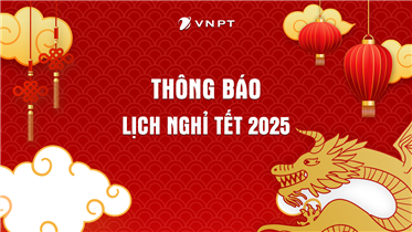 VNPT VINAPHONE HÀ NỘI THÔNG BÁO LỊCH NGHỈ TẾT NGUYÊN ĐÁN NĂM 2025